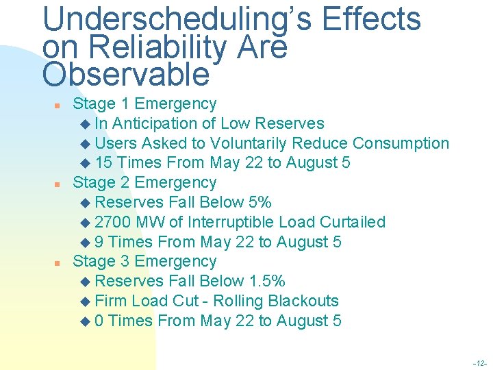 Underscheduling’s Effects on Reliability Are Observable n n n Stage 1 Emergency u In