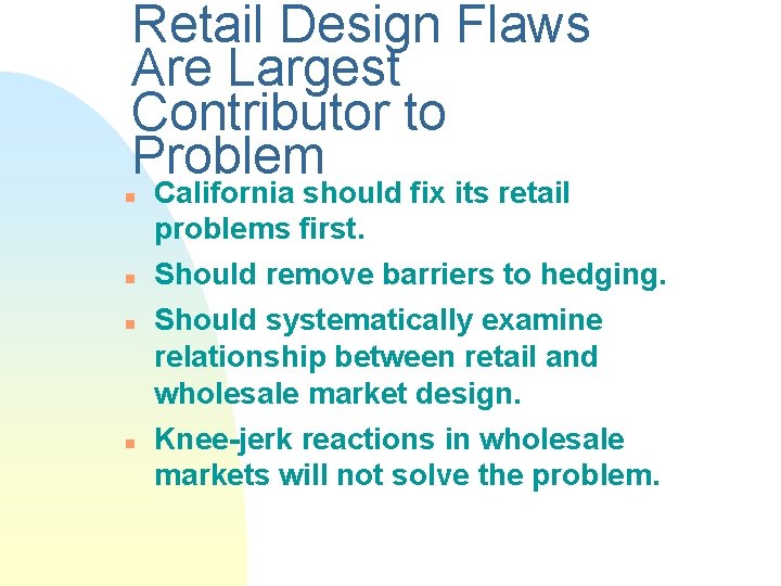 Retail Design Flaws Are Largest Contributor to Problem n n California should fix its