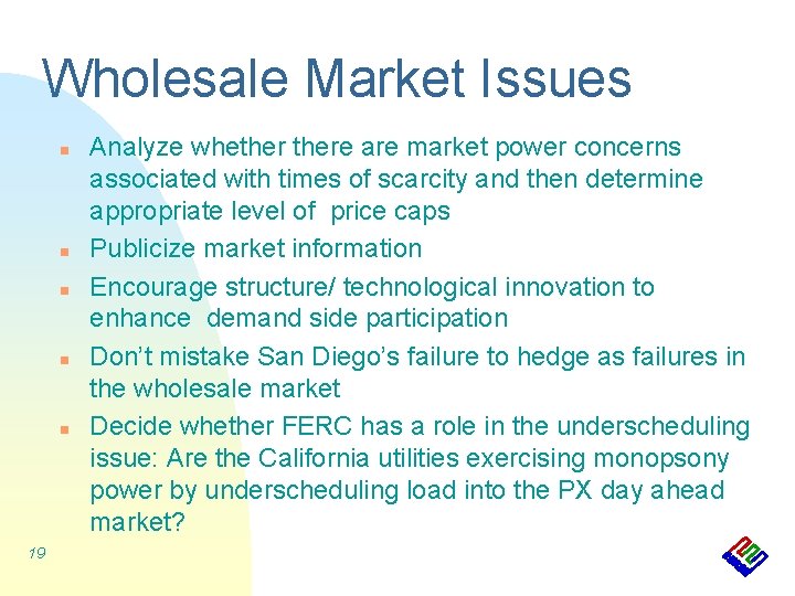Wholesale Market Issues n n n 19 Analyze whethere are market power concerns associated