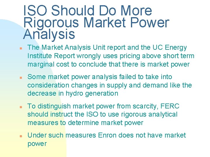 ISO Should Do More Rigorous Market Power Analysis n n The Market Analysis Unit