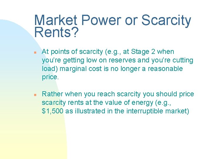 Market Power or Scarcity Rents? n n At points of scarcity (e. g. ,