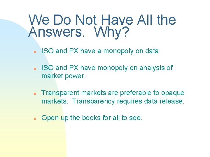 We Do Not Have All the Answers. Why? n n ISO and PX have