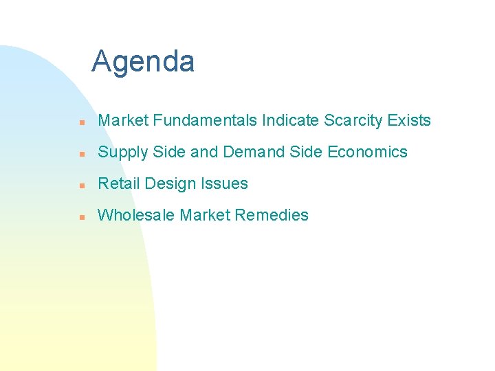 Agenda n Market Fundamentals Indicate Scarcity Exists n Supply Side and Demand Side Economics