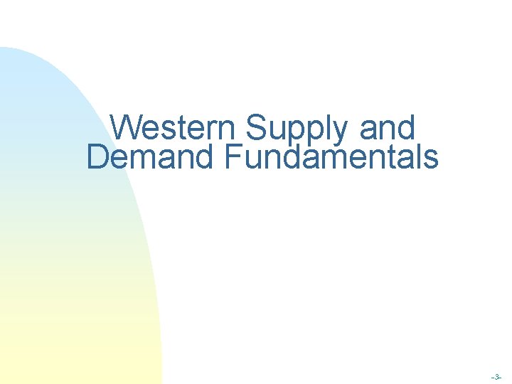 Western Supply and Demand Fundamentals -3 - 