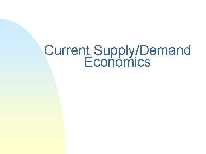 Current Supply/Demand Economics 