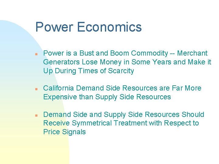 Power Economics n n n Power is a Bust and Boom Commodity -- Merchant