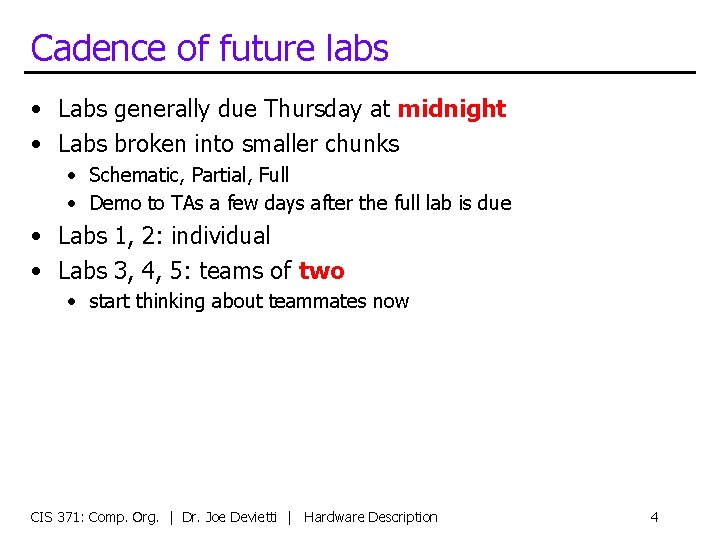 Cadence of future labs • Labs generally due Thursday at midnight • Labs broken