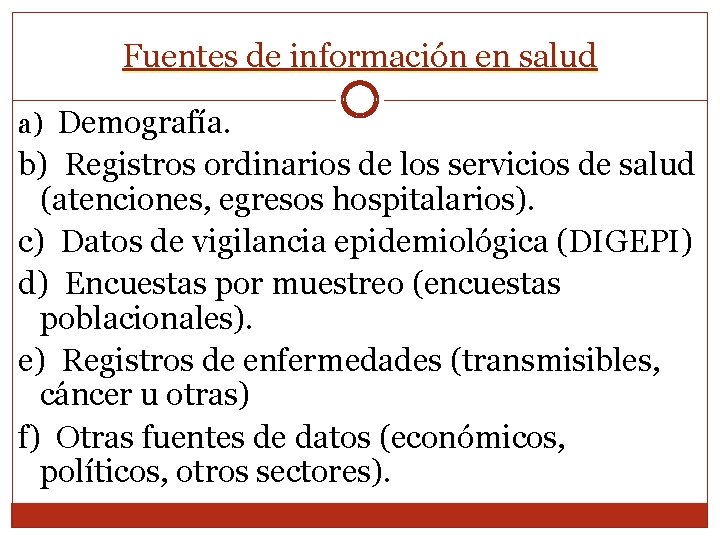 Fuentes de información en salud a) Demografía. b) Registros ordinarios de los servicios de