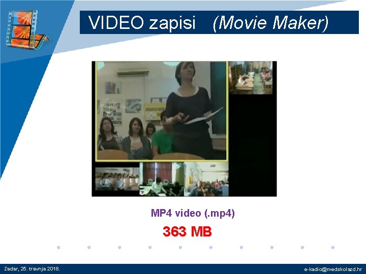 VIDEO zapisi (Movie Maker) MP 4 video (. mp 4) 363 MB Zadar, 25.