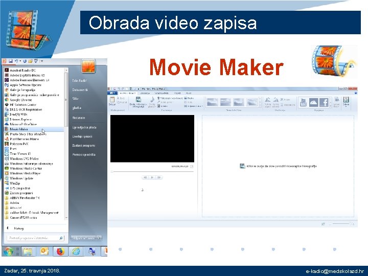 Obrada video zapisa Movie Maker Zadar, 25. travnja 2018. e-kadic@medskolazd. hr 
