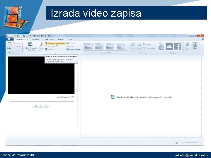 Izrada video zapisa Zadar, 25. travnja 2018. e-kadic@medskolazd. hr 