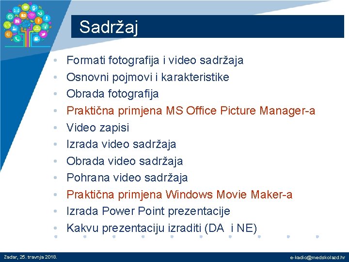 Sadržaj • • • Zadar, 25. travnja 2018. Formati fotografija i video sadržaja Osnovni