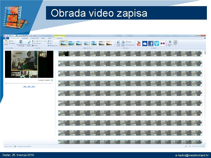 Obrada video zapisa Zadar, 25. travnja 2018. e-kadic@medskolazd. hr 