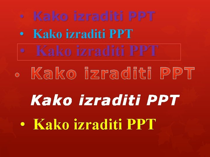  • • Kako izraditi PPT • Kako izraditi PPT 