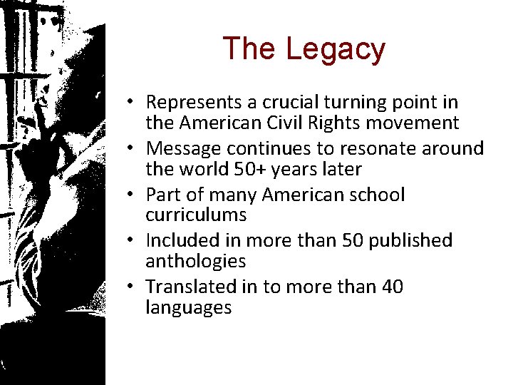 The Legacy • Represents a crucial turning point in the American Civil Rights movement