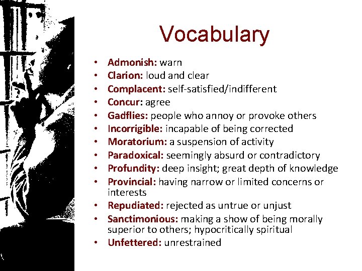 Vocabulary Admonish: warn Clarion: loud and clear Complacent: self-satisfied/indifferent Concur: agree Gadflies: people who