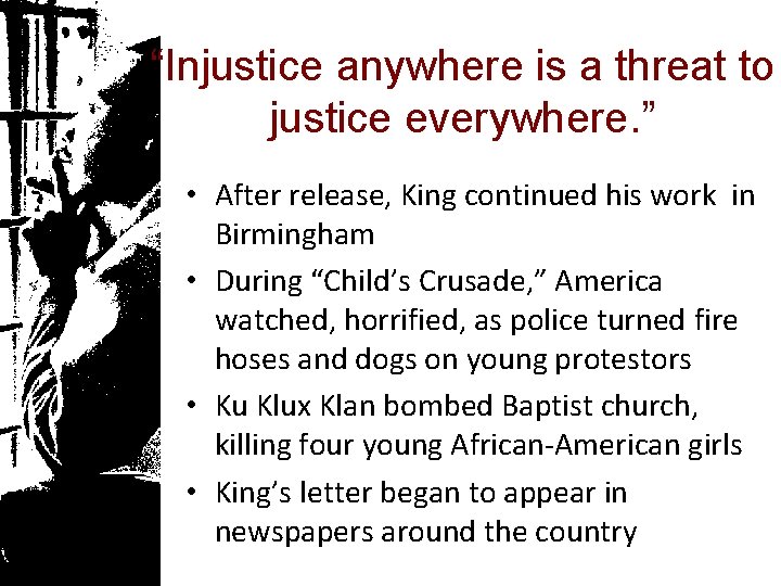 “Injustice anywhere is a threat to justice everywhere. ” • After release, King continued
