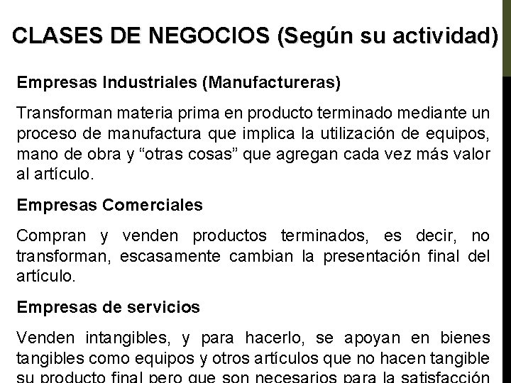 CLASES DE NEGOCIOS (Según su actividad) Empresas Industriales (Manufactureras) Transforman materia prima en producto