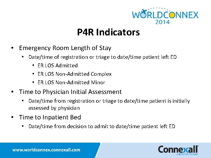 P 4 R Indicators • Emergency Room Length of Stay • Date/time of registration