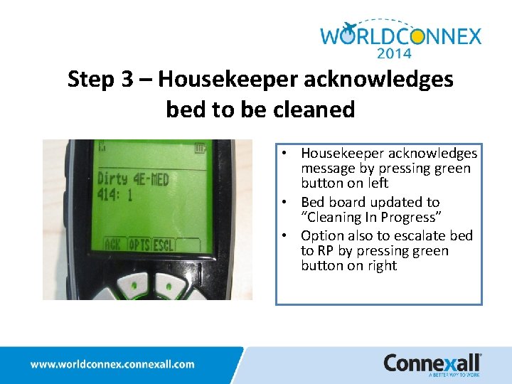 Step 3 – Housekeeper acknowledges bed to be cleaned • Housekeeper acknowledges message by