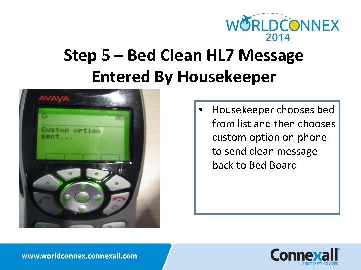 Step 5 – Bed Clean HL 7 Message Entered By Housekeeper • Housekeeper chooses