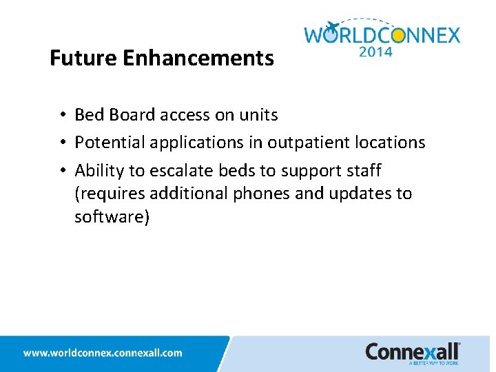 Future Enhancements • Bed Board access on units • Potential applications in outpatient locations