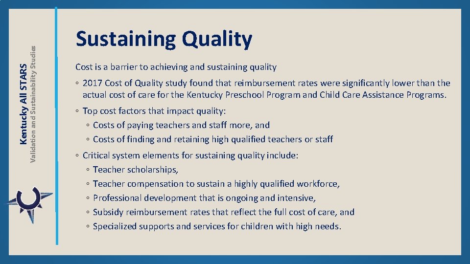 Validation and Sustainability Studies Kentucky All STARS Sustaining Quality Cost is a barrier to