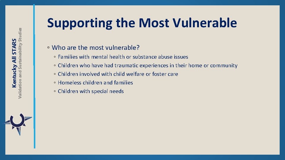 Validation and Sustainability Studies Kentucky All STARS Supporting the Most Vulnerable ◦ Who are