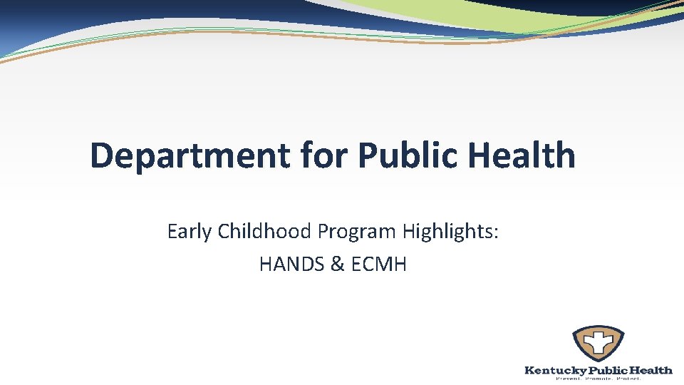 Department for Public Health Early Childhood Program Highlights: HANDS & ECMH 