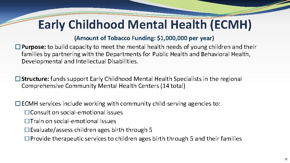 Early Childhood Mental Health (ECMH) (Amount of Tobacco Funding: $1, 000 per year) �Purpose: