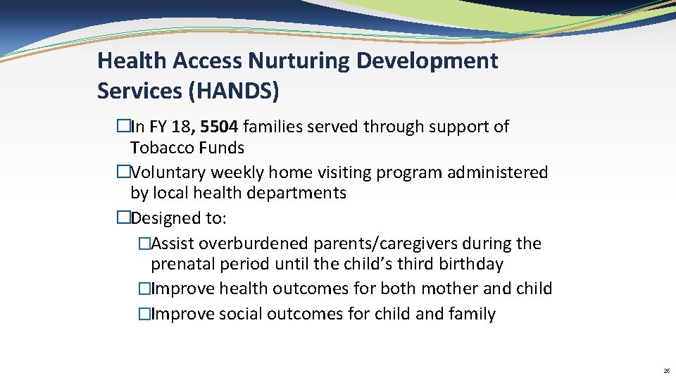 Health Access Nurturing Development Services (HANDS) �In FY 18, 5504 families served through support