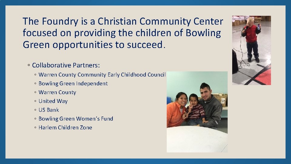 The Foundry is a Christian Community Center focused on providing the children of Bowling