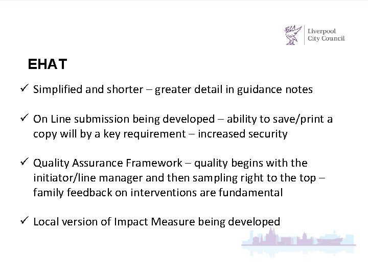 EHAT ü Simplified and shorter – greater detail in guidance notes ü On Line