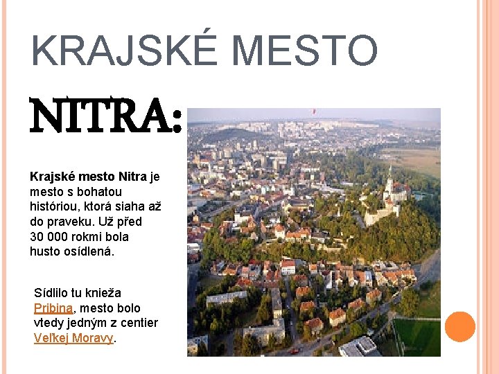 KRAJSKÉ MESTO NITRA: Krajské mesto Nitra je mesto s bohatou históriou, ktorá siaha až