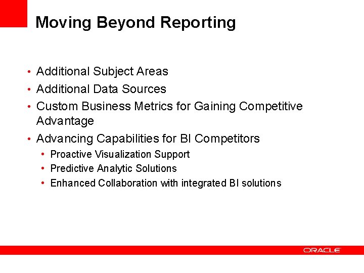 Moving Beyond Reporting • Additional Subject Areas • Additional Data Sources • Custom Business