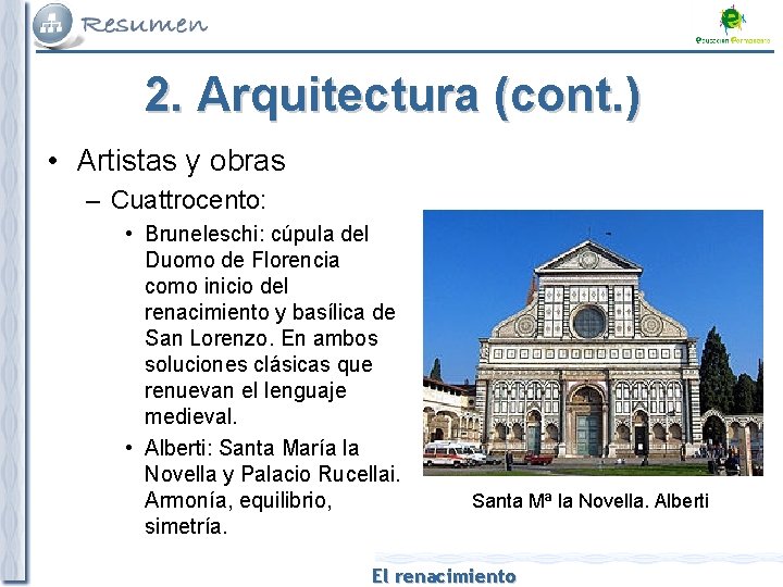 2. Arquitectura (cont. ) • Artistas y obras – Cuattrocento: • Bruneleschi: cúpula del