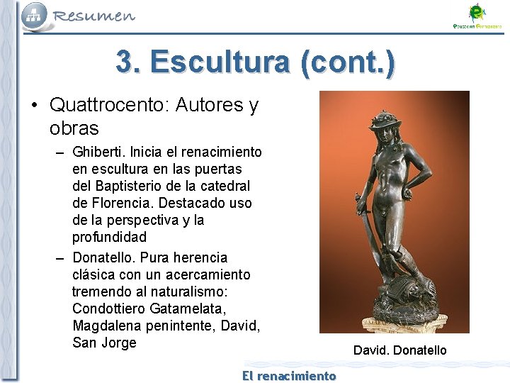 3. Escultura (cont. ) • Quattrocento: Autores y obras – Ghiberti. Inicia el renacimiento