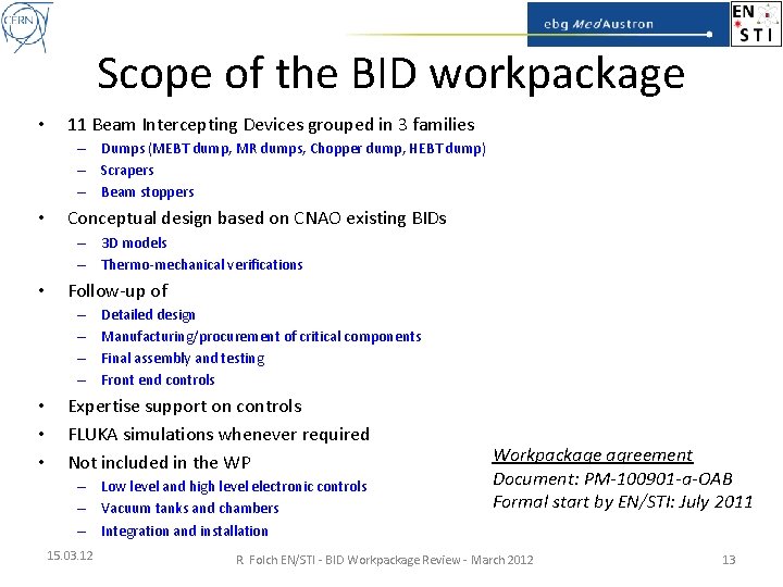 Scope of the BID workpackage • 11 Beam Intercepting Devices grouped in 3 families