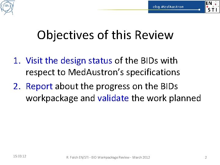 Objectives of this Review 1. Visit the design status of the BIDs with respect