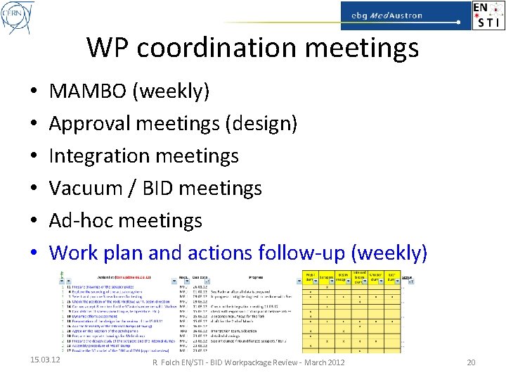 WP coordination meetings • • • MAMBO (weekly) Approval meetings (design) Integration meetings Vacuum