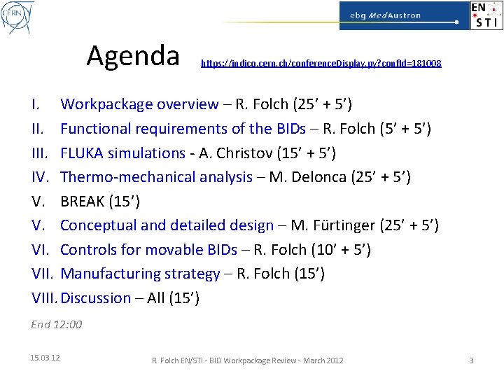 Agenda https: //indico. cern. ch/conference. Display. py? conf. Id=181008 I. Workpackage overview – R.