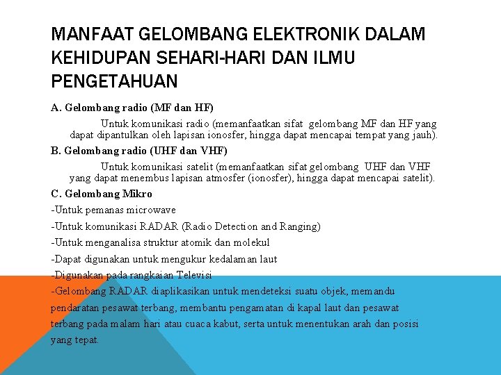 MANFAAT GELOMBANG ELEKTRONIK DALAM KEHIDUPAN SEHARI-HARI DAN ILMU PENGETAHUAN A. Gelombang radio (MF dan