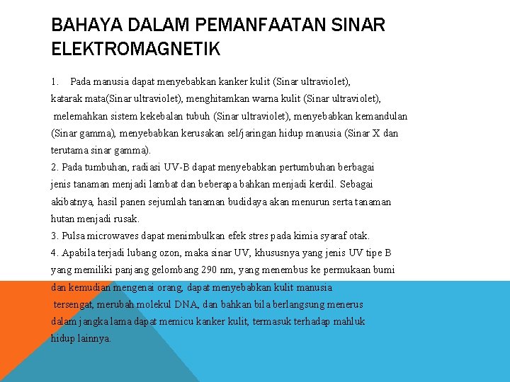 BAHAYA DALAM PEMANFAATAN SINAR ELEKTROMAGNETIK 1. Pada manusia dapat menyebabkan kanker kulit (Sinar ultraviolet),