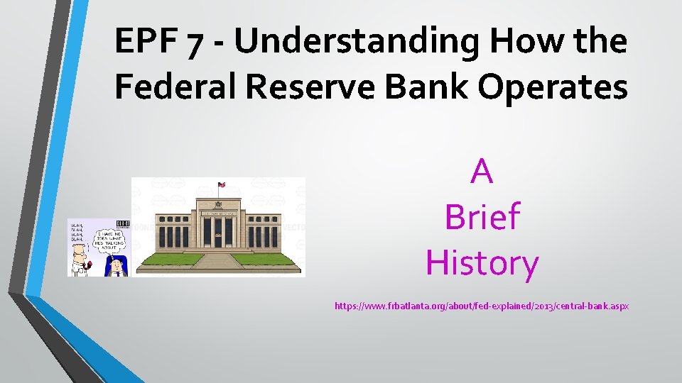 EPF 7 - Understanding How the Federal Reserve Bank Operates A Brief History https:
