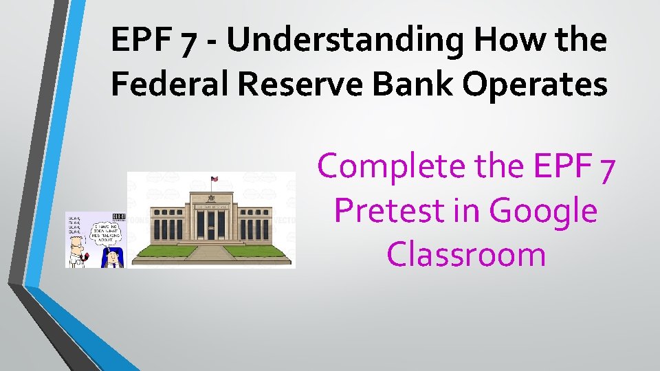 EPF 7 - Understanding How the Federal Reserve Bank Operates Complete the EPF 7