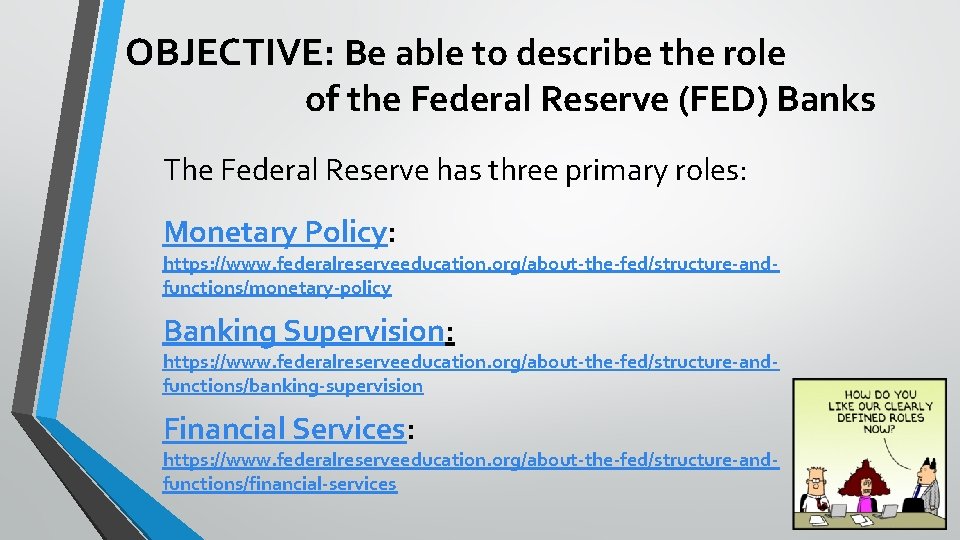 OBJECTIVE: Be able to describe the role of the Federal Reserve (FED) Banks The
