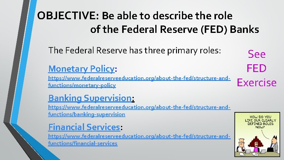 OBJECTIVE: Be able to describe the role of the Federal Reserve (FED) Banks The