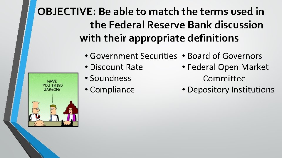 OBJECTIVE: Be able to match the terms used in the Federal Reserve Bank discussion