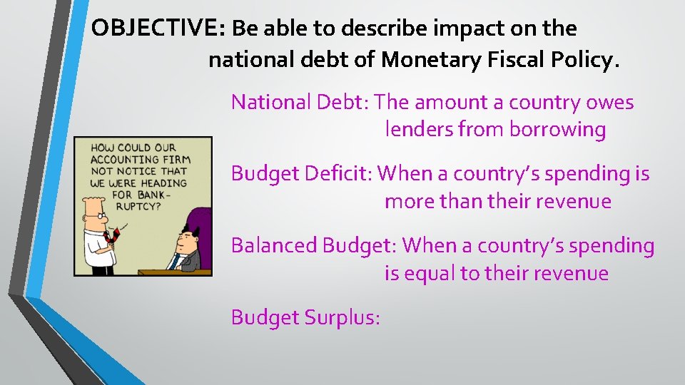 OBJECTIVE: Be able to describe impact on the national debt of Monetary Fiscal Policy.