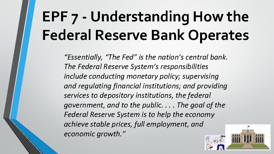 EPF 7 - Understanding How the Federal Reserve Bank Operates “Essentially, “The Fed” is